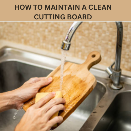 how to maintain a clean cutting board